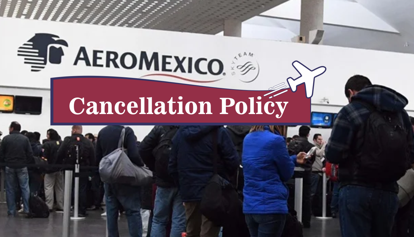 aeromexico airlines cancellation policy